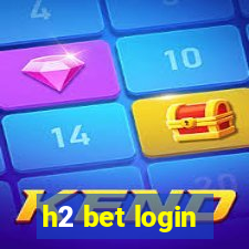 h2 bet login